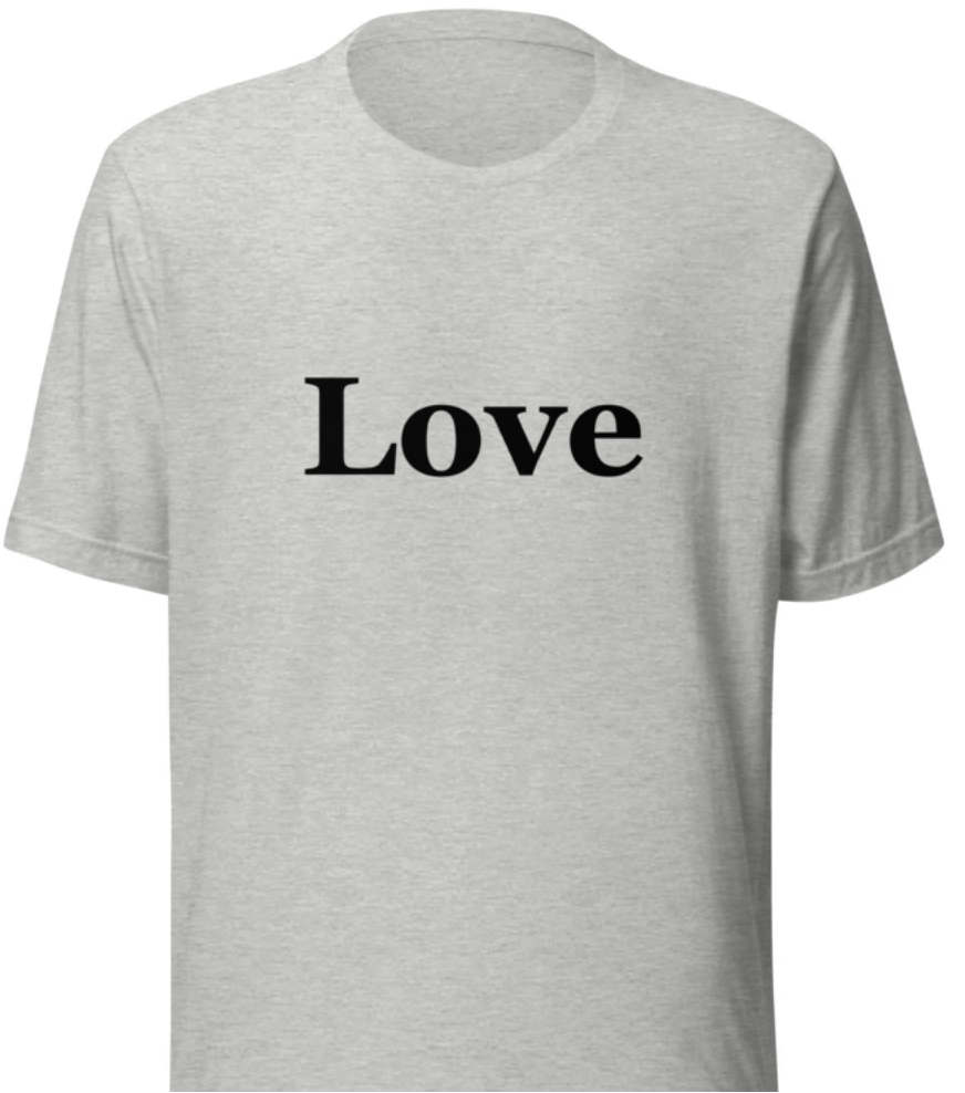 Unisex t-shirt: Black Text Front "Love"